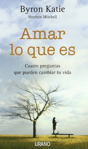 Imagen de archivo de Amar lo que es: Cuatro preguntas que pueden cambiar tu vida (Spanish Edition) a la venta por GF Books, Inc.