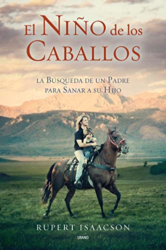 Imagen de archivo de El Nino de los Caballos: La Busqueda de un Padre Para Sanar A su Hijo = The Horse Boy a la venta por ThriftBooks-Atlanta