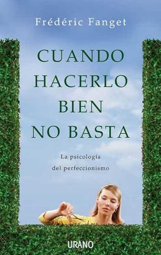 Beispielbild fr Cuando hacerlo bien no basta: La psicologa del perfeccionismo (Crecimiento personal) (Spanish Edition) zum Verkauf von The Book Spot