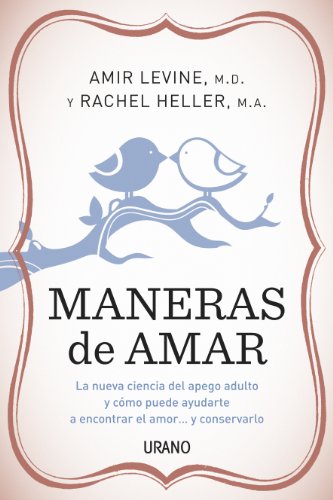 Imagen de archivo de Maneras de Amar: La Nueva Ciencia del Apego Adulto y Como Puede Ayudarte A Encontrar el Amor.y Conservarlo = Attached a la venta por ThriftBooks-Dallas