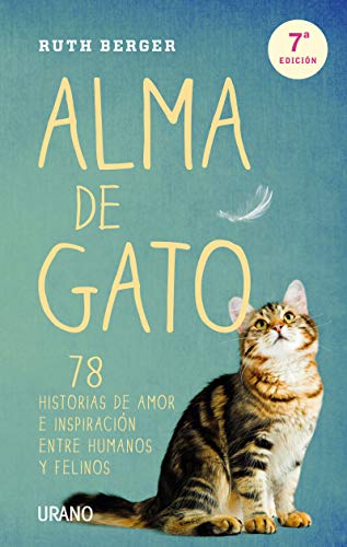 Stock image for Alma de gato : 78 historias de amor e inspiraci n entre humanos y felinos for sale by WorldofBooks