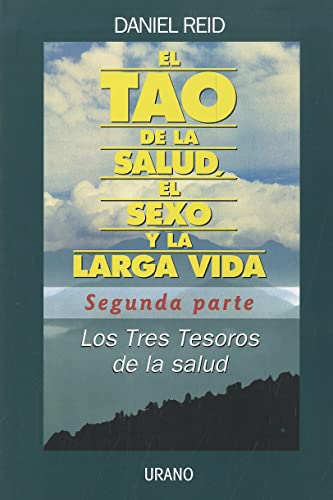 Beispielbild fr EL TAO DE LA SALUD, EL SEXO Y LA LARGA VIDA. SEGUNDA PARTE: LOS TRES TESOROS DE LA SALUD zum Verkauf von KALAMO LIBROS, S.L.