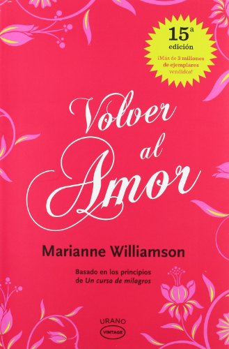Volver al amor: Basado en los principios de Un curso de milagros (Spanish Edition) (9788479538002) by Williamson, Marianne