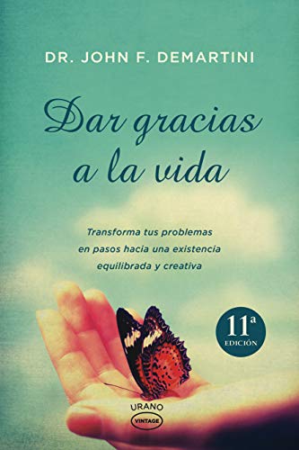 Stock image for Dar gracias a la vida : transforma tus problemas en pasos hacia una existencia equilibrada y creativa (Vintage) for sale by medimops