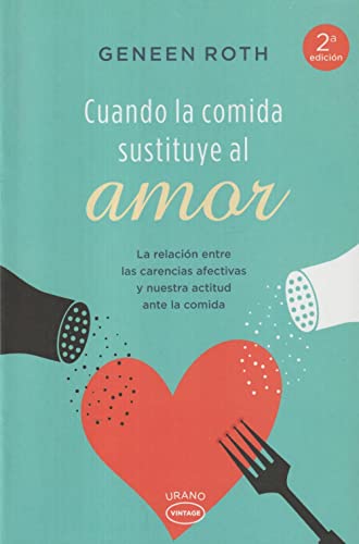 9788479538606: Cuando La Comida Sustituye Al Amor (Vintage): La Relacion Entre las Carencias Afectivas y Nuestra Actitud Ante la Comida (Urano Vintage)