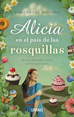 Stock image for Alicia en el Pais de las Rosquillas: Un Viaje Interior A Traves de Tus Kilos de Mas for sale by ThriftBooks-Dallas