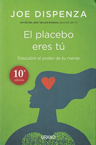 Stock image for El Placebo Eres T : Cmo Ejercer El Poder De La Mente for sale by Mahler Books