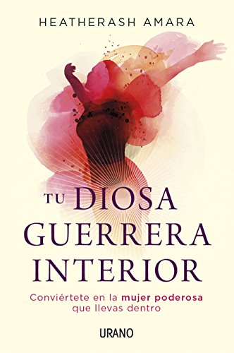 Beispielbild fr Tu diosa guerrera interior: Convi?rtete en la mujer poderosa que llevas dentro (Spanish Edition) zum Verkauf von SecondSale