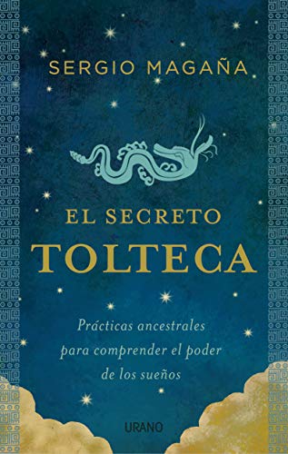 Imagen de archivo de El secreto tolteca: Prcticas ancestrales para comprender el poder de los sueos a la venta por GF Books, Inc.
