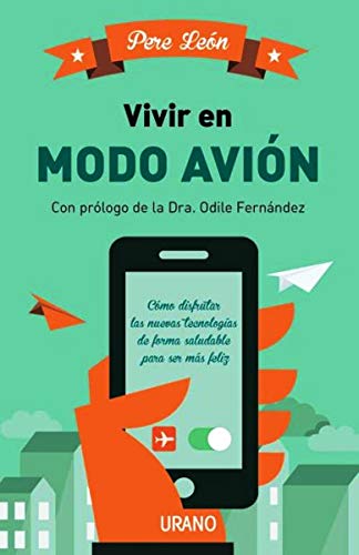 Beispielbild fr VIVIR EN MODO AVIN: CMO DISFRUTAR LAS NUEVAS TECNOLOGAS DE FORMA SALUDABLE PARA SER MS FELIZ zum Verkauf von KALAMO LIBROS, S.L.