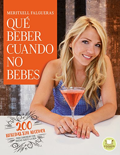 Imagen de archivo de QU BEBER CUANDO NO BEBES: 200 bebidas sin alcohol para saborear con mucho gusto la vida a la venta por KALAMO LIBROS, S.L.