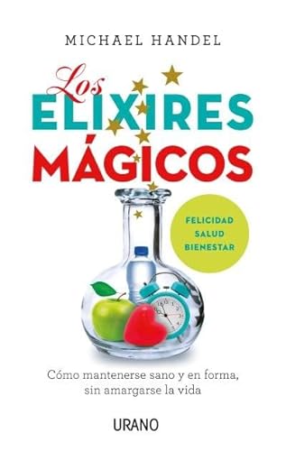 Stock image for Elixires Magicos : C mo Mantenerse Sano Y En Forma Sin Amargarse La Vida for sale by Better World Books: West