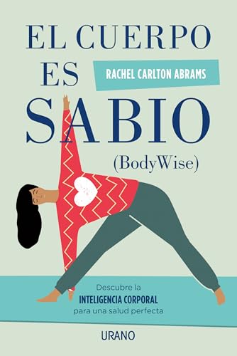 9788479539900: El cuerpo es sabio: Descubra la inteligencia corporal para una salud perfecta (Spanish Edition)