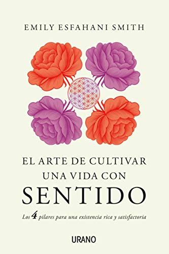 Stock image for El Arte de Cultivar una Vida con Sentido : LOS CUATRO PILARES PARA UNA EXISTENCIA RICA Y SATISFACTORIA for sale by Better World Books