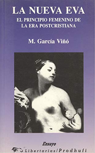 La nueva Eva: El principio femenino de la era postcristiana (9788479541514) by GarcÃ­a VÃ­Ã±Ã³, Manuel