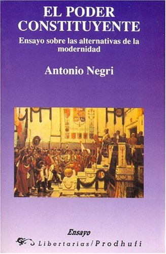 El poder constituyente: Ensayo sobre las alternativas de la modernidad (9788479541569) by Negri, Antonio