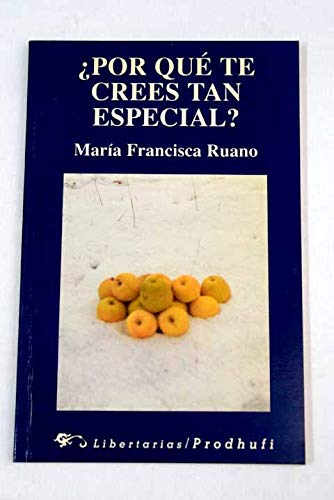 Por queÌ te crees tan especial? (Spanish Edition) (9788479542566) by Ruano, MariÌa Francisca