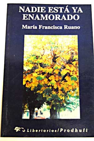 Nadie estaÌ ya enamorado (Spanish Edition) (9788479542894) by Ruano, MariÌa Francisca