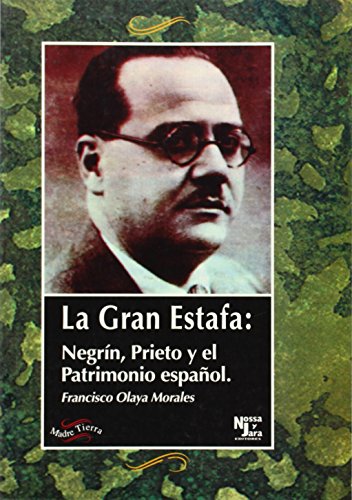 Imagen de archivo de GRAN ESTAFA: NEGRIN, PRIETO Y EL PATRIMONIO ESPAOL, LA a la venta por TERAN LIBROS