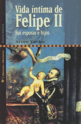 9788479544904: Vida ntima de Felipe II: Sus esposas e hijos