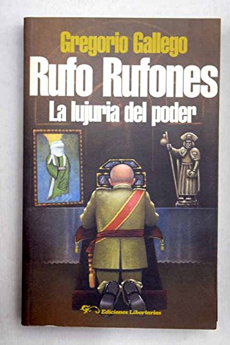 RUFO RUFONES. La lujuria del poder - Gallego, Gregorio