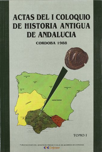 ACTAS DEL I COLOQUIO DE HISTORIA ANTIGUA DE ANDALUCIA. CORDOBA 1988, 2 VOLS.