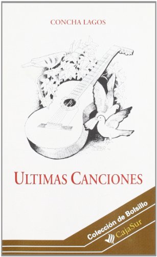 Ultimas canciones (ColeccioÌn Bolsillo) (Spanish Edition) (9788479591113) by Lagos, Concha