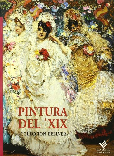 Stock image for Pintura del siglo XIX. Coleccin Bellver for sale by Book Bungalow