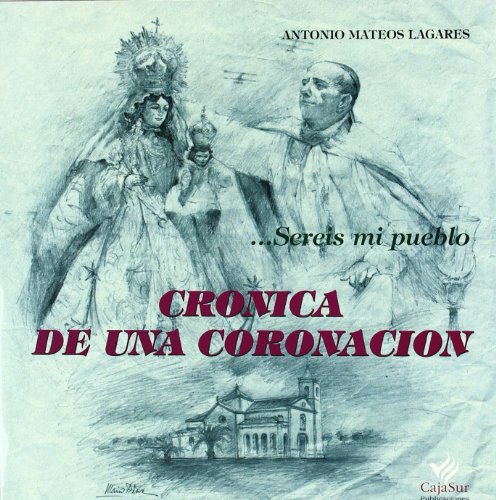 Stock image for Crnica de Una Coronacin, ?sereis Mi Pueblo for sale by Hamelyn