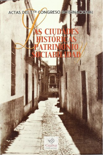 Stock image for LAS CIUDADES HISTORICAS PATRIMONIO SOCIABILIDAD (ACTAS DEL PRIMER CONGRESO INTERNACIONAL) for sale by Iridium_Books