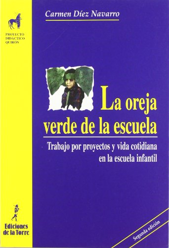 Stock image for LA OREJA VERDE DE LA ESCUELA: trabajo por proyectos y vida cotidiana en la escuela infantil for sale by Librera Races