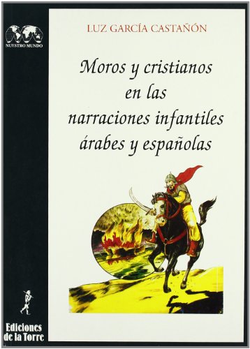 Stock image for MOROS Y CRISTIANOS EN LAS NARRACIONES INFANTILES ARABES Y ESPAOLAS for sale by KALAMO LIBROS, S.L.