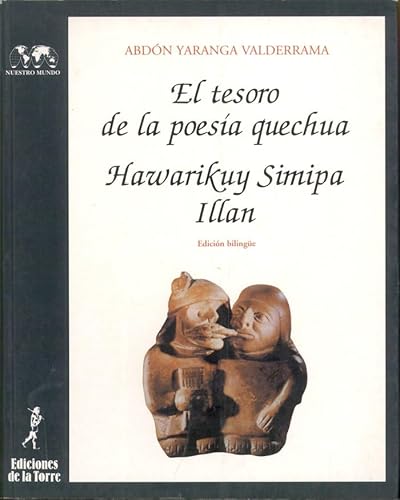 9788479601058: Tesoro de la poesa quechua, El. Hawarikuy Simipa Illan: 17 (Biblioteca de Nuestro Mundo, Antologas)