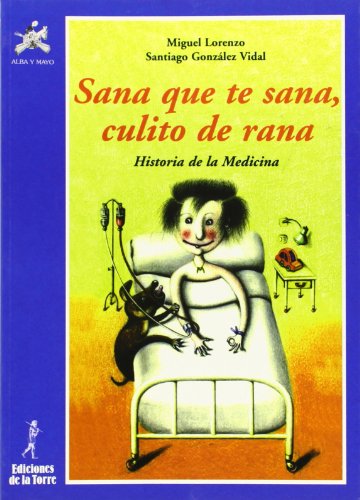 Beispielbild fr Sana que te sana, culito de rana. Historia de la Medicina zum Verkauf von Ammareal