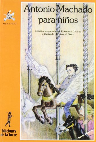 Stock image for Antonio Machado para ninos/ Antonio Machado for Kids (Alba Y Mayo: Poesia/ Dawn and May: Poetry) (Spanish Edition) for sale by Iridium_Books