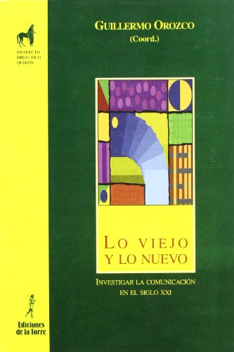 LO VIEJO Y LO NUEVO. INVESTIGAR LA COMUNICACIÓN EN EL SIGLO XXI