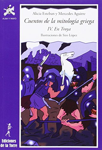 9788479603434: Cuentos de la mitologa griega IV.: En Troya (Alba y Mayo) (Spanish Edition)