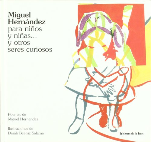 Imagen de archivo de MIGUEL HERNANDEZ PARA NIOS Y NIAS. Y OTROS SERES CURIOSOS a la venta por TERAN LIBROS