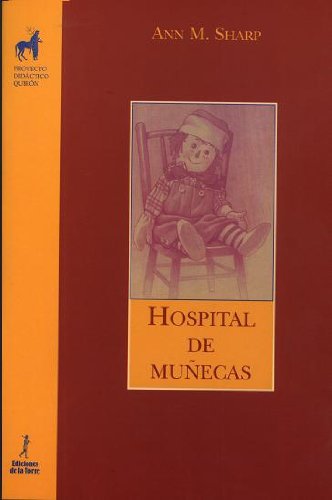 9788479603656: Hospital de muecas: 30 (Proyecto didctico Quirn, filosofa para nios)