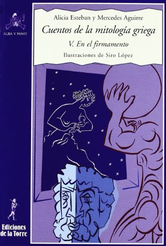 Stock image for CUENTOS DE LA MITOLOGA GRIEGA V. EN EL FIRMAMENTO. for sale by Zilis Select Books