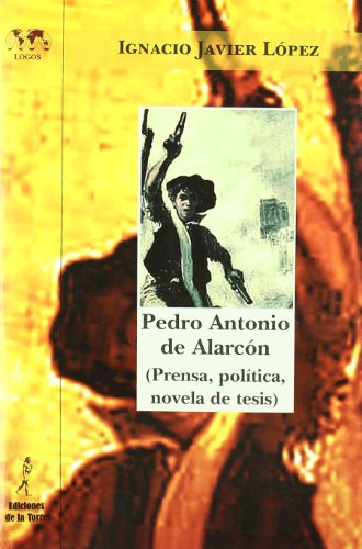 Stock image for Pedro Antonio de Alarc�n (Prensa, pol�tica, novela de tesis) (Biblioteca Nuestro Mundo, Logos) (Spanish Edition) for sale by Wonder Book