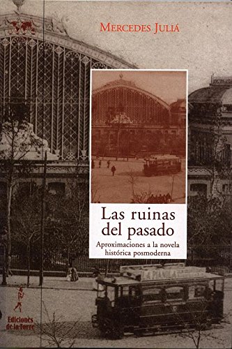 9788479606923: Las ruinas del pasado: Aproximacin a la novela histrica posmoderna (Biblioteca de Nuestro Mundo, Logos)