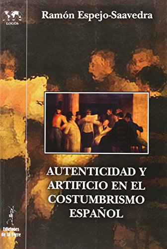 Stock image for AUTENTICIDAD Y ARTIFICIO EN EL COSTUMBRISMO ESPAOL for sale by KALAMO LIBROS, S.L.