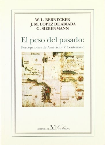 Stock image for EL PESO DEL PASADO, PERCEPCIONES DE AMRICA Y V CENTENARIO for sale by Siglo Actual libros