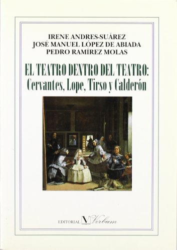9788479621087: El teatro dentro del teatro: Cervantes, Lope, Tirso y Caldern (Ensayo)