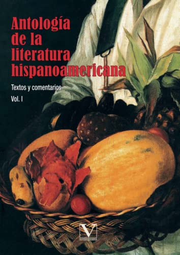 Stock image for Antologa de la literatura hispanoamericana: Textos y comentarios (Vol. I) (Ensayo) (Spanish Edition) for sale by GF Books, Inc.