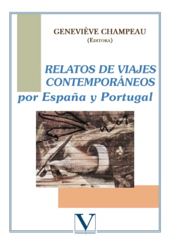 9788479623036: Relatos De Viajes Contemporneos Por Espaa Y Portugal (Ensayo)