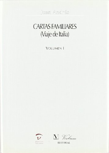 CARTAS FAMILIARES ( VIAJE A ITALIA ) VOLUMEN I - Juan Andrés