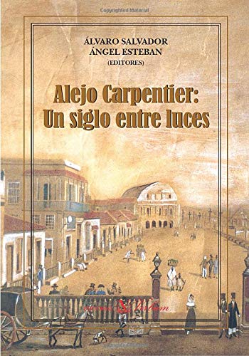 Stock image for Alejo Carpentier:: Un siglo entre luces (Spanish Edition) for sale by Irish Booksellers