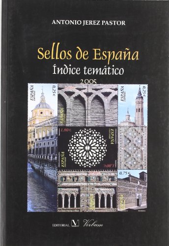 Sellos de España : índice temático 2005 (comprende los sellos emitidos por el Correo español hasta final del año 2004 y registrados en el Catálogo Unificado Edifil 2005) - Jerez Pastor, Antonio